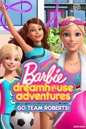 Barbie Dreamhouse Adventures: Go Team Roberts (Phần 2)